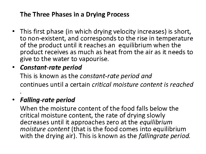 The Three Phases in a Drying Process • This first phase (in which drying