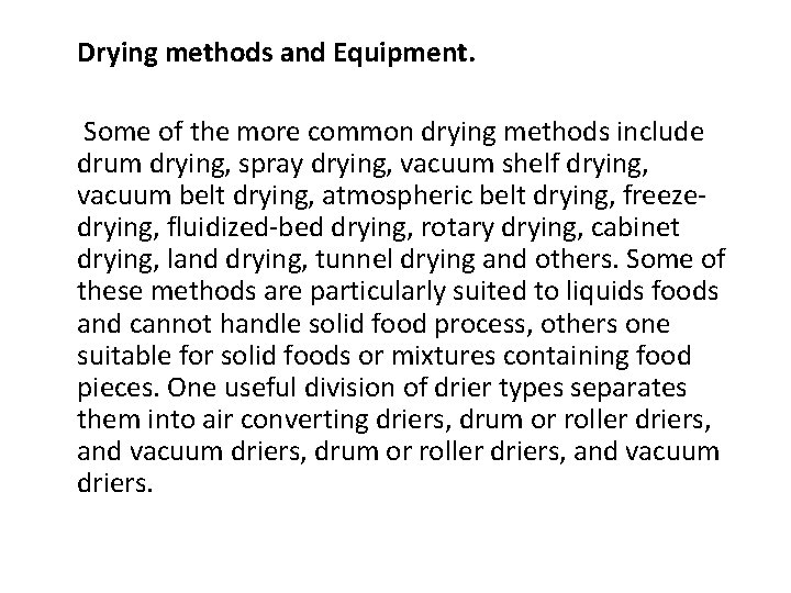 Drying methods and Equipment. Some of the more common drying methods include drum drying,