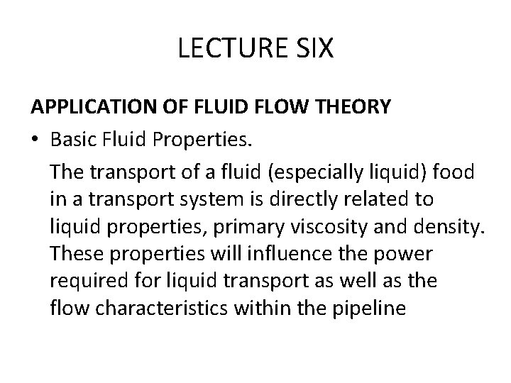 LECTURE SIX APPLICATION OF FLUID FLOW THEORY • Basic Fluid Properties. The transport of