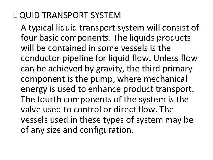 LIQUID TRANSPORT SYSTEM A typical liquid transport system will consist of four basic components.
