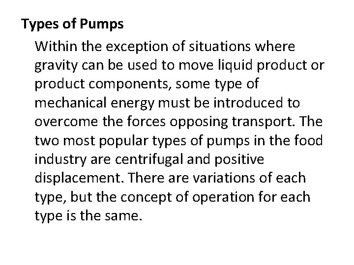 Types of Pumps Within the exception of situations where gravity can be used to