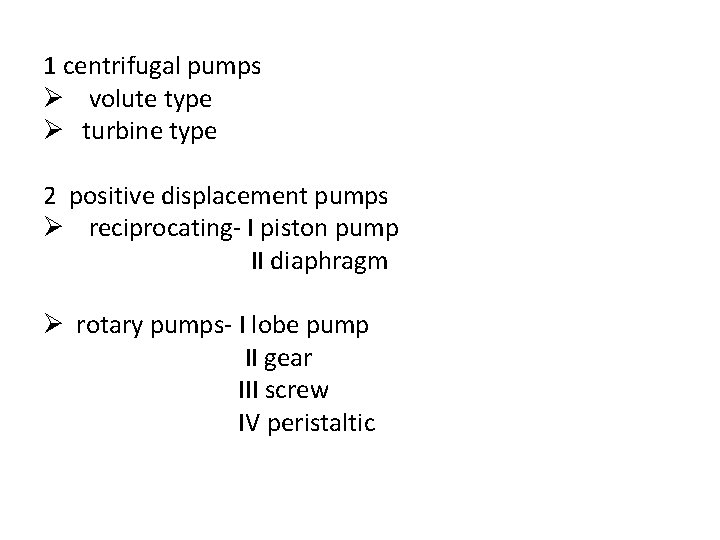  1 centrifugal pumps Ø volute type Ø turbine type 2 positive displacement pumps