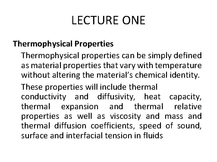 LECTURE ONE Thermophysical Properties Thermophysical properties can be simply defined as material properties that