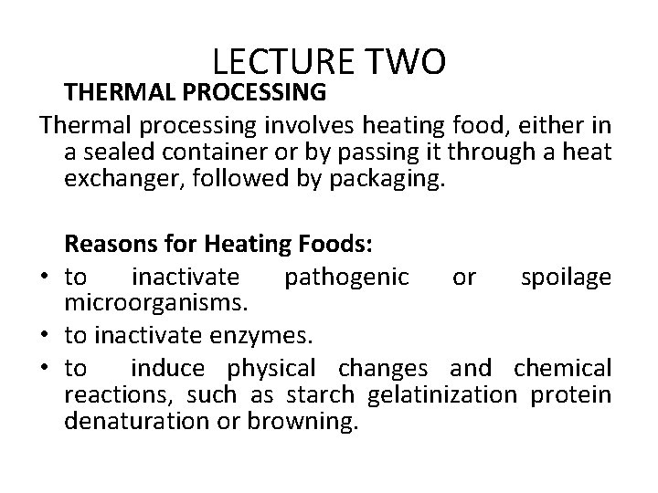 LECTURE TWO THERMAL PROCESSING Thermal processing involves heating food, either in a sealed container