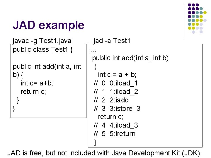 JAD example javac -g Test 1. java public class Test 1 { public int