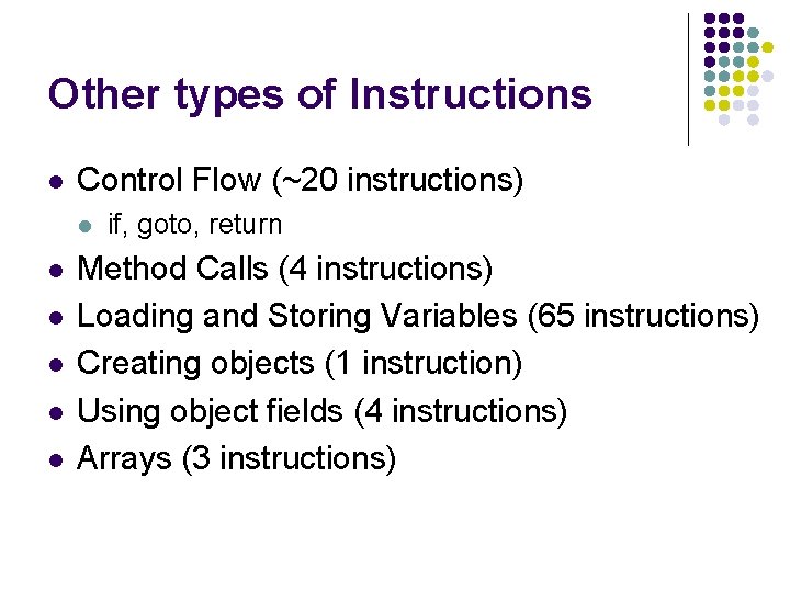 Other types of Instructions l Control Flow (~20 instructions) l l l if, goto,