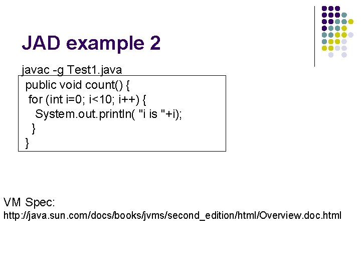 JAD example 2 javac -g Test 1. java public void count() { for (int