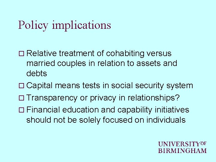 Policy implications o Relative treatment of cohabiting versus married couples in relation to assets