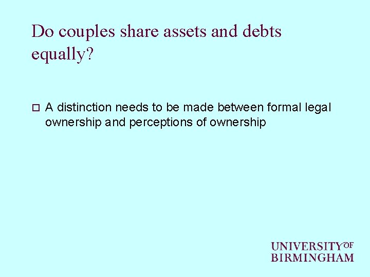 Do couples share assets and debts equally? o A distinction needs to be made