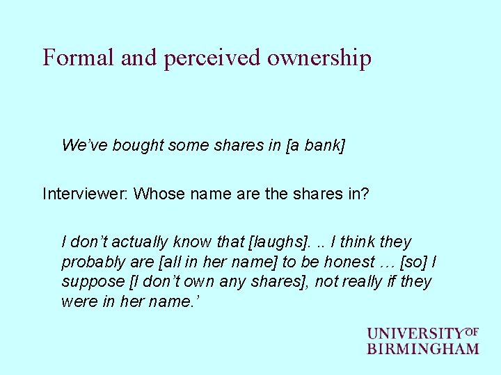 Formal and perceived ownership We’ve bought some shares in [a bank] Interviewer: Whose name