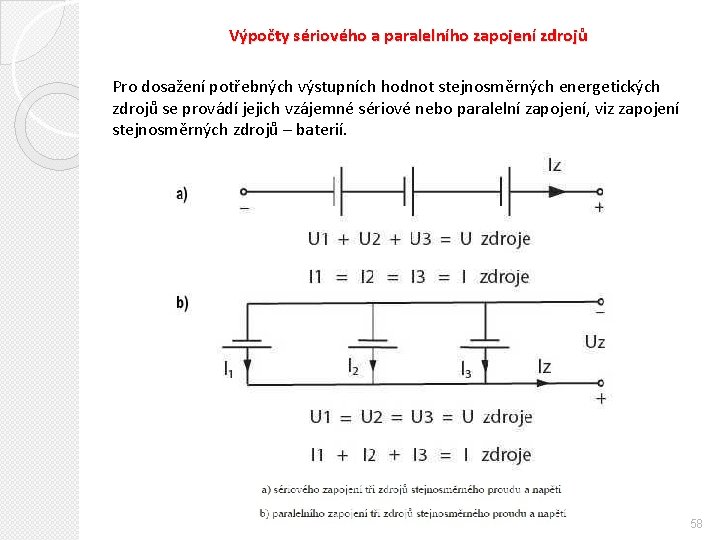 Výpočty sériového a paralelního zapojení zdrojů Pro dosažení potřebných výstupních hodnot stejnosměrných energetických zdrojů