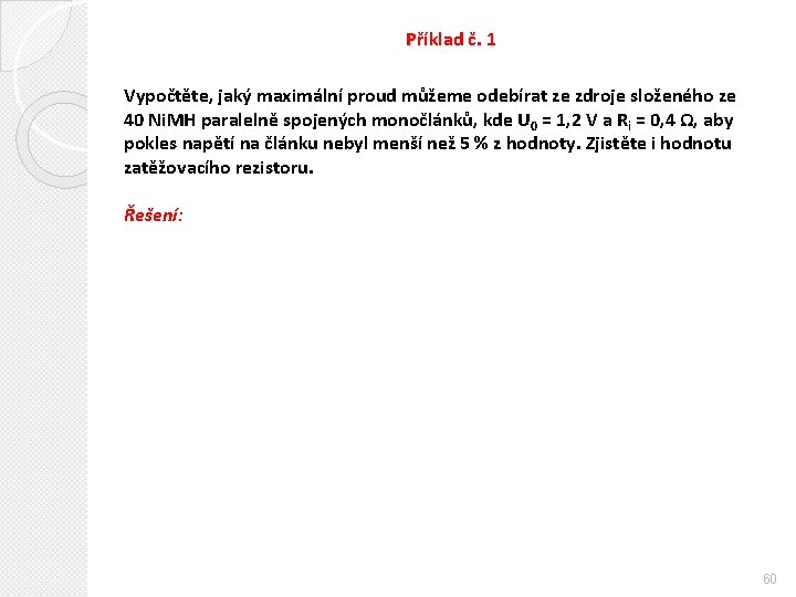 Příklad č. 1 Vypočtěte, jaký maximální proud můžeme odebírat ze zdroje složeného ze 40