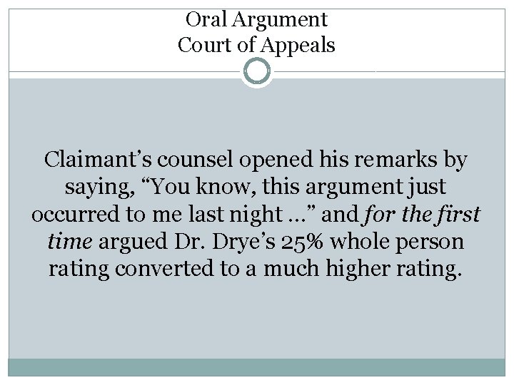 Oral Argument Court of Appeals Claimant’s counsel opened his remarks by saying, “You know,
