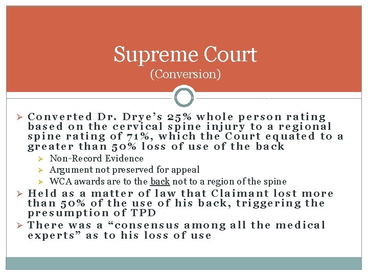 Supreme Court (Conversion) Ø Converted Dr. Drye’s 25% whole person rating based on the