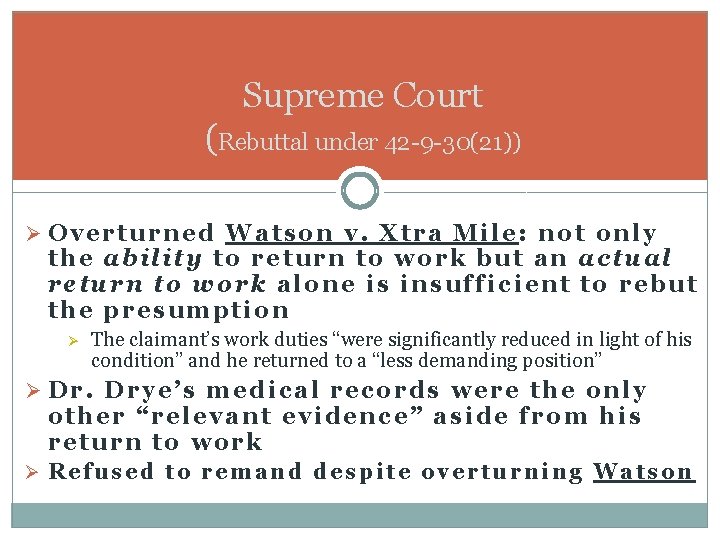Supreme Court (Rebuttal under 42 -9 -30(21)) Ø Overturned Watson v. Xtra Mile: not
