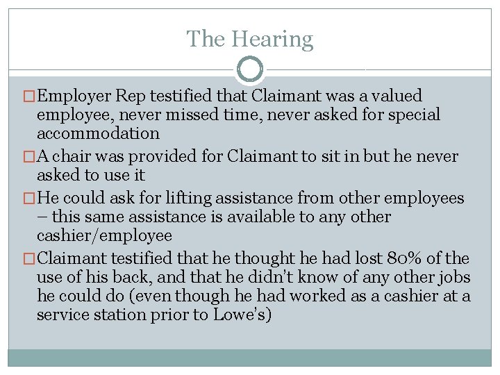 The Hearing �Employer Rep testified that Claimant was a valued employee, never missed time,