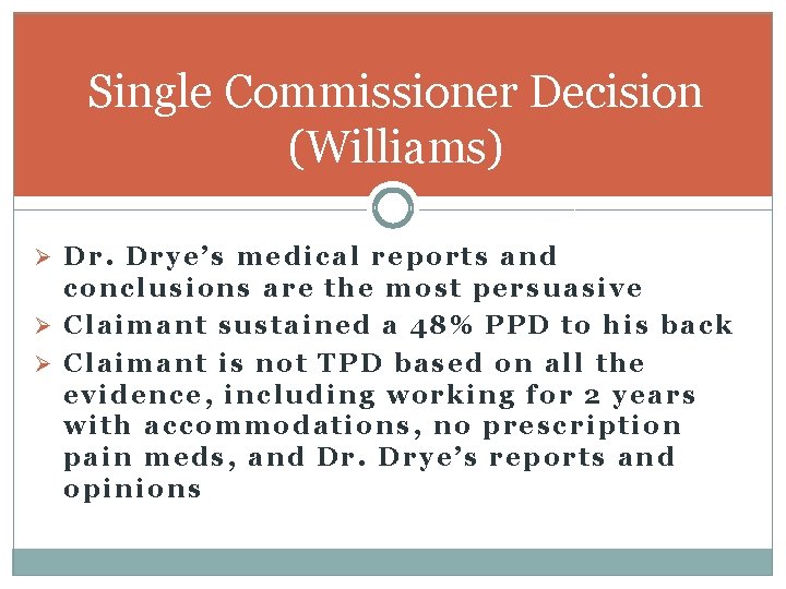 Single Commissioner Decision (Williams) Ø Dr. Drye’s medical reports and conclusions are the most
