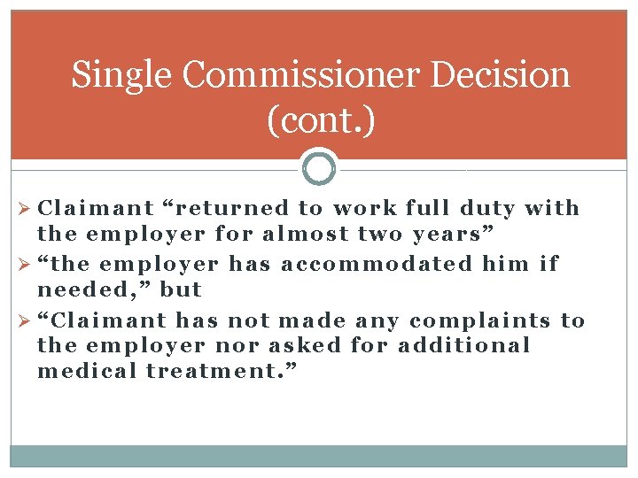 Single Commissioner Decision (cont. ) Ø Claimant “returned to work full duty with the
