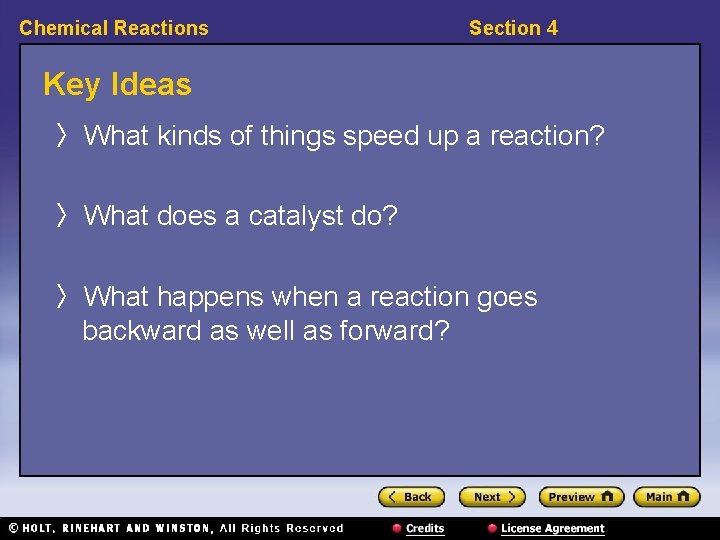 Chemical Reactions Section 4 Key Ideas 〉What kinds of things speed up a reaction?