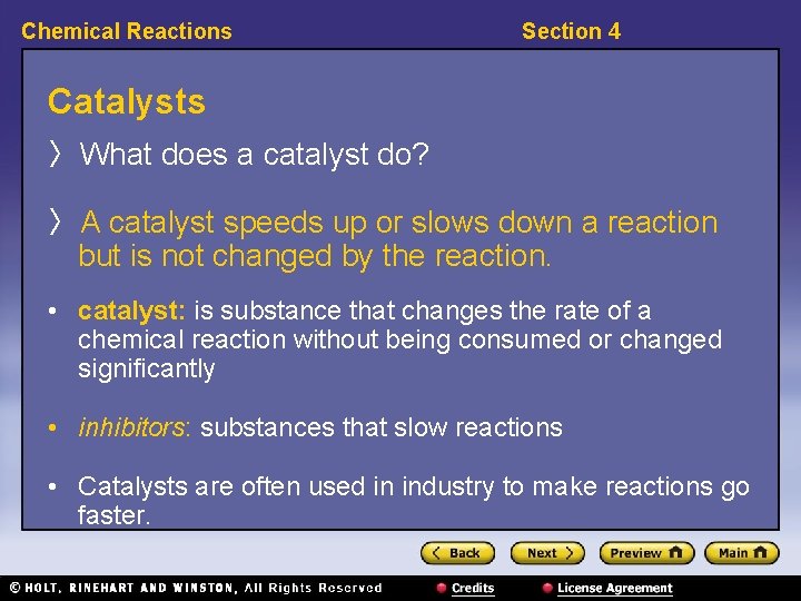 Chemical Reactions Section 4 Catalysts 〉What does a catalyst do? 〉A catalyst speeds up