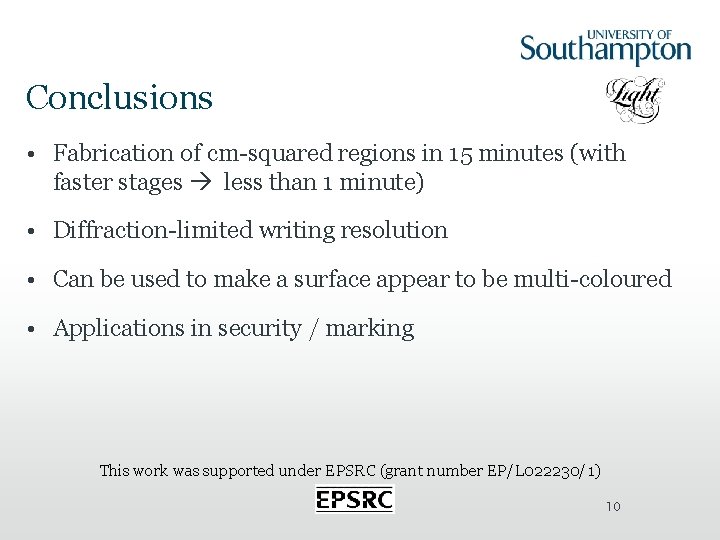 Conclusions • Fabrication of cm-squared regions in 15 minutes (with faster stages less than