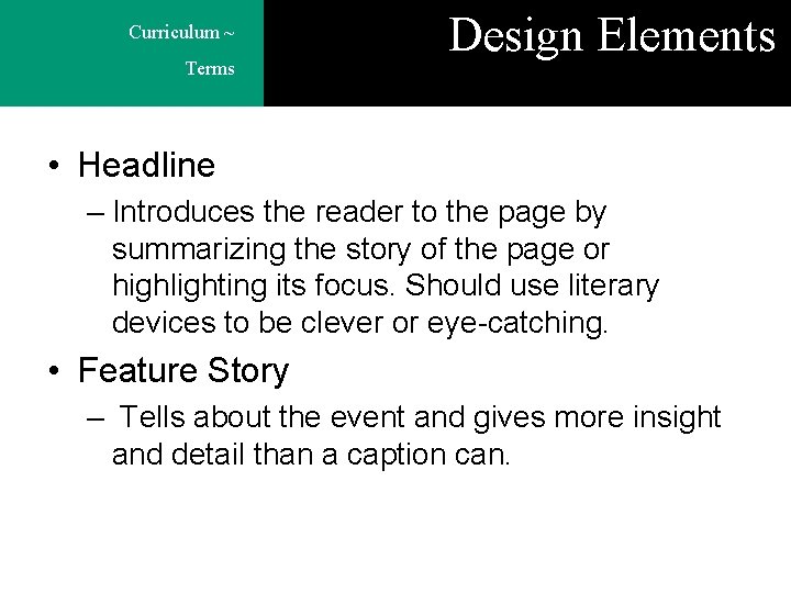 Curriculum ~ Terms Design Elements • Headline – Introduces the reader to the page