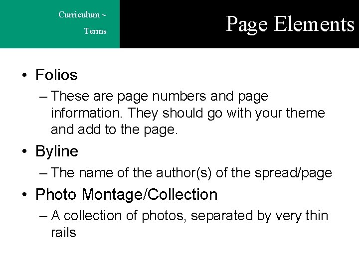 Curriculum ~ Terms Page Elements • Folios – These are page numbers and page