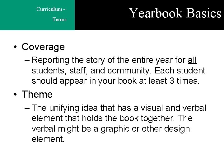 Curriculum ~ Terms Yearbook Basics • Coverage – Reporting the story of the entire