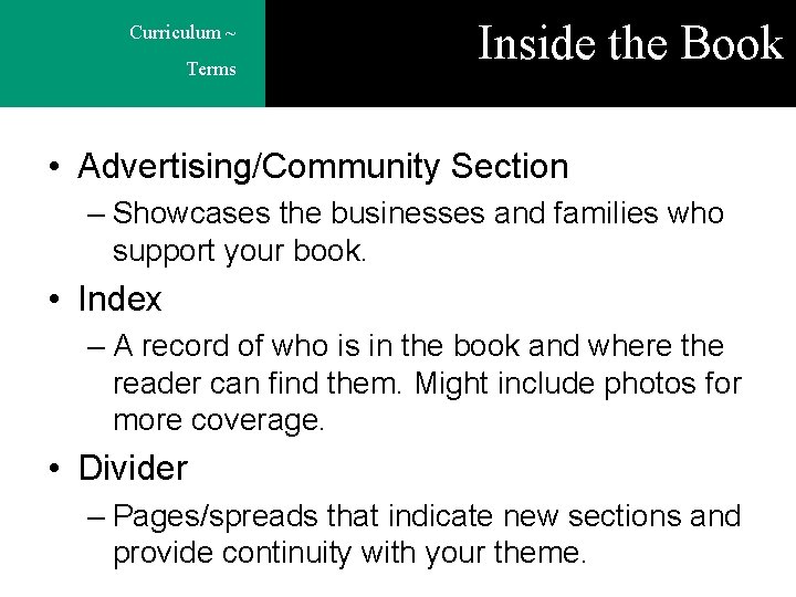 Curriculum ~ Terms Inside the Book • Advertising/Community Section – Showcases the businesses and