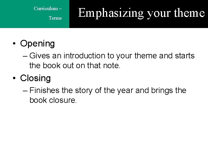 Curriculum ~ Terms Emphasizing your theme • Opening – Gives an introduction to your