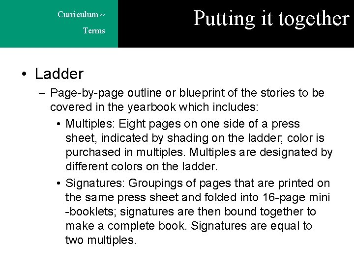 Curriculum ~ Terms Putting it together • Ladder – Page-by-page outline or blueprint of