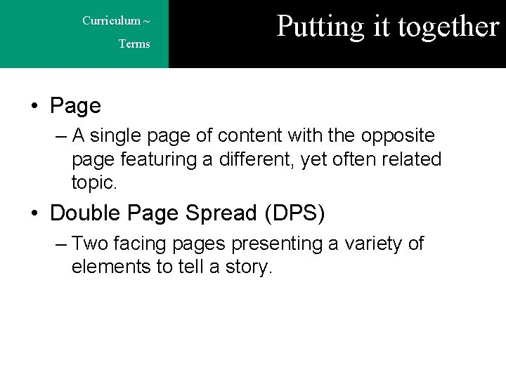 Curriculum ~ Terms Putting it together • Page – A single page of content