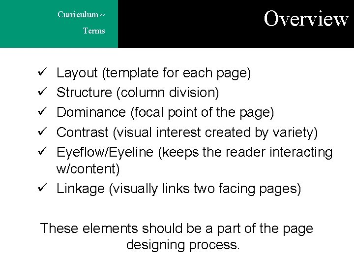 Curriculum ~ Terms Overview ü ü ü Layout (template for each page) Structure (column
