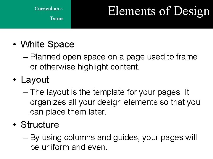 Curriculum ~ Terms Elements of Design • White Space – Planned open space on