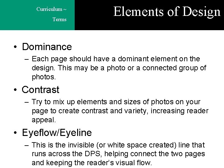 Curriculum ~ Terms Elements of Design • Dominance – Each page should have a