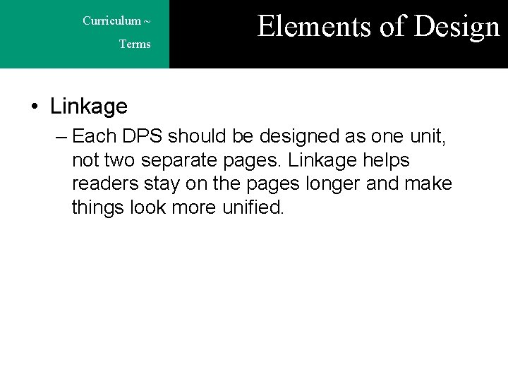 Curriculum ~ Terms Elements of Design • Linkage – Each DPS should be designed