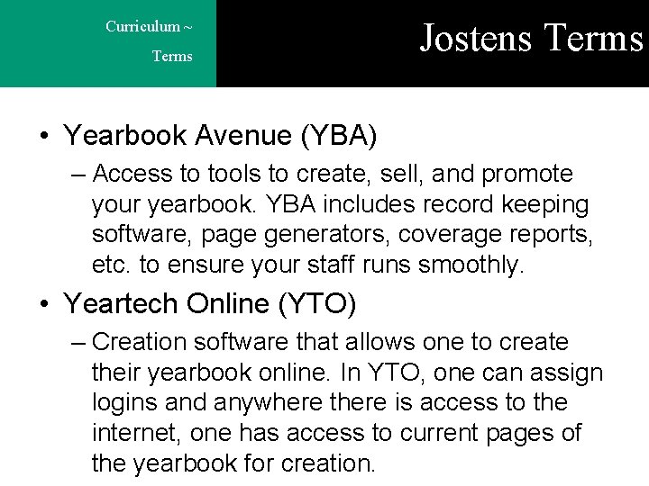Curriculum ~ Terms Jostens Terms • Yearbook Avenue (YBA) – Access to tools to