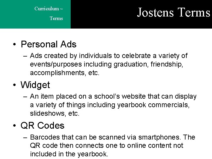 Curriculum ~ Terms Jostens Terms • Personal Ads – Ads created by individuals to