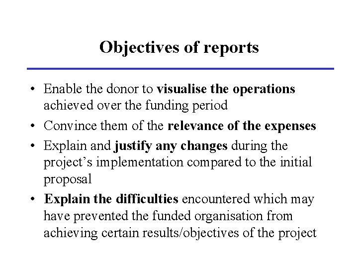 Objectives of reports • Enable the donor to visualise the operations achieved over the