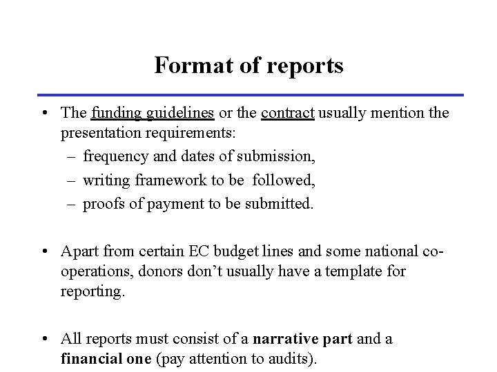 Format of reports • The funding guidelines or the contract usually mention the presentation