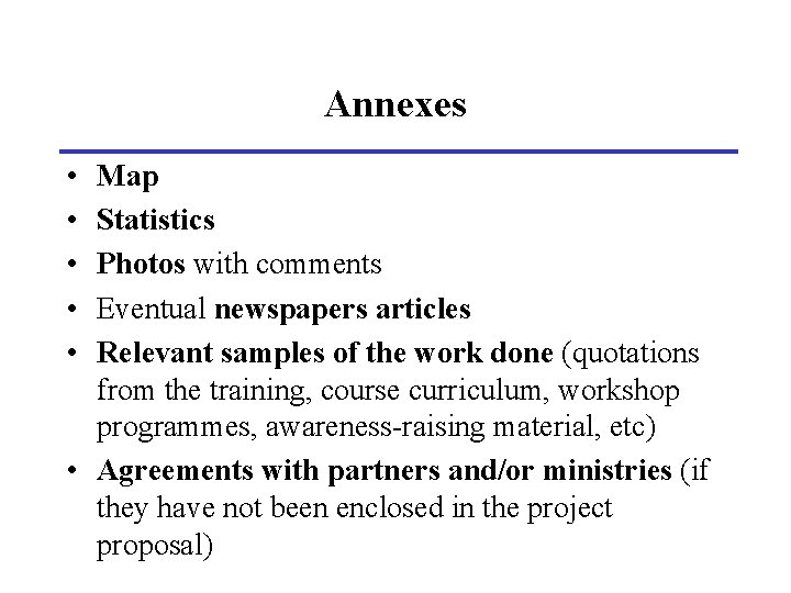 Annexes • • • Map Statistics Photos with comments Eventual newspapers articles Relevant samples