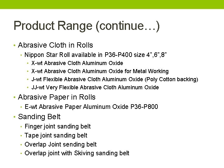 Product Range (continue…) • Abrasive Cloth in Rolls • Nippon Star Roll available in