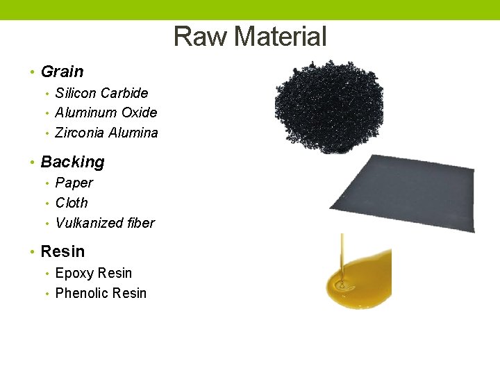 Raw Material • Grain • Silicon Carbide • Aluminum Oxide • Zirconia Alumina •