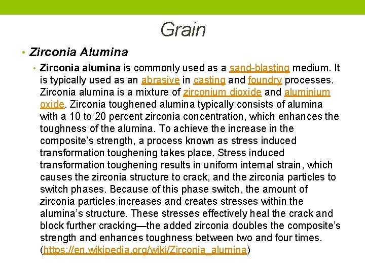 Grain • Zirconia Alumina • Zirconia alumina is commonly used as a sand-blasting medium.