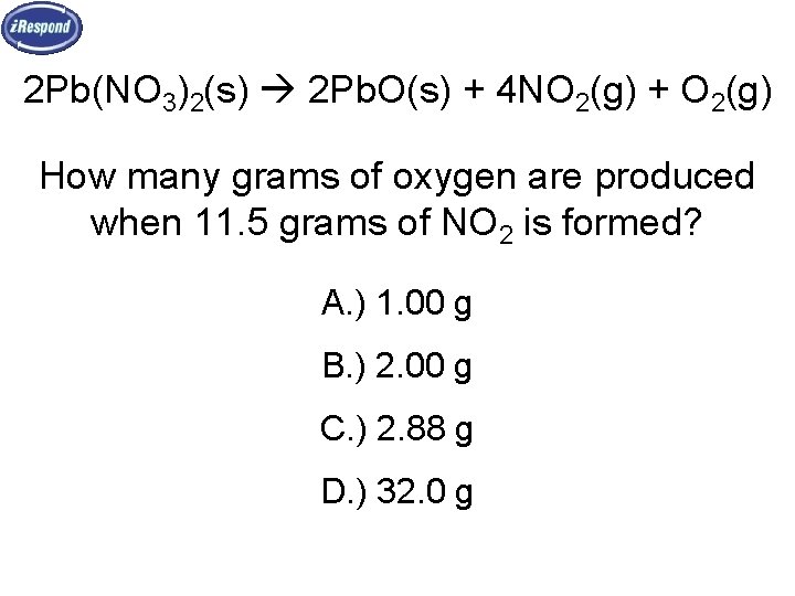 2 Pb(NO 3)2(s) 2 Pb. O(s) + 4 NO 2(g) + O 2(g) How