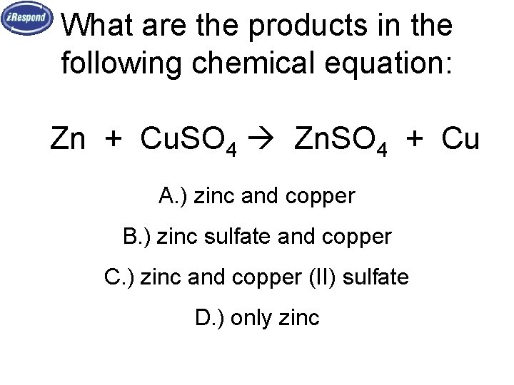 What are the products in the following chemical equation: Zn + Cu. SO 4