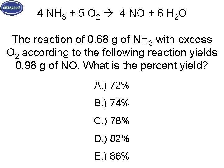 4 NH 3 + 5 O 2 4 NO + 6 H 2 O