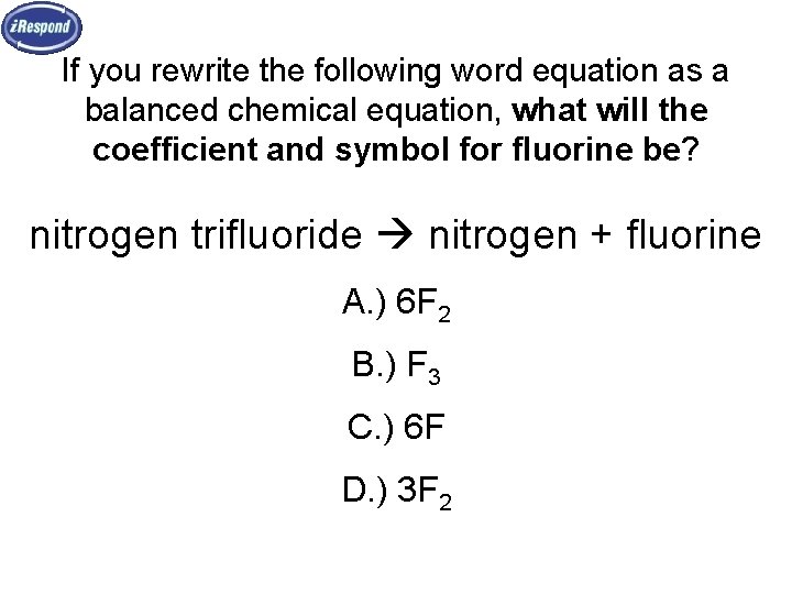 If you rewrite the following word equation as a balanced chemical equation, what will