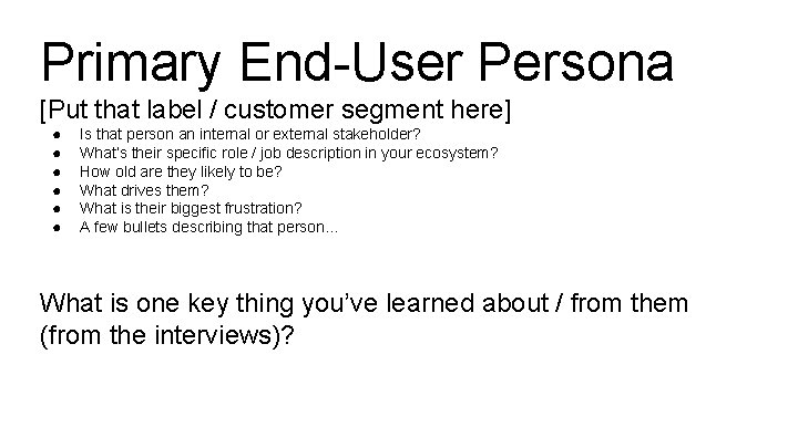 Primary End-User Persona [Put that label / customer segment here] ● ● ● Is