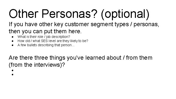 Other Personas? (optional) If you have other key customer segment types / personas, then